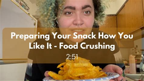 Watch Preparing Your Snack How You Like It Chip Food Crushing Porn