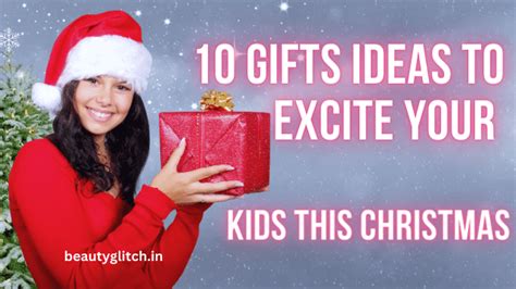 Top 10 Christmas Gift Ideas to Thrill Your Kids