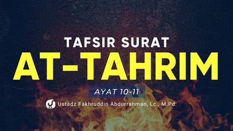 Tafsir Surat At Tahrim Ayat Ustadz Fakhruddin Abdurrahman Lc