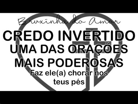 Fa A Essa Ora O Do Credo Invertido E Tenha Seu Amor Aos Teus P S