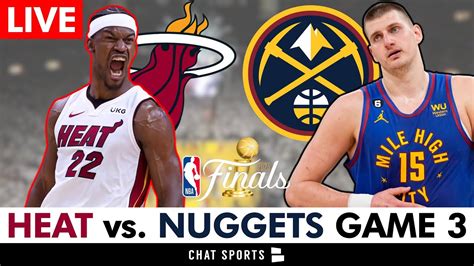 Heat Vs Nuggets Game 3 Live Streaming Scoreboard Play By Play