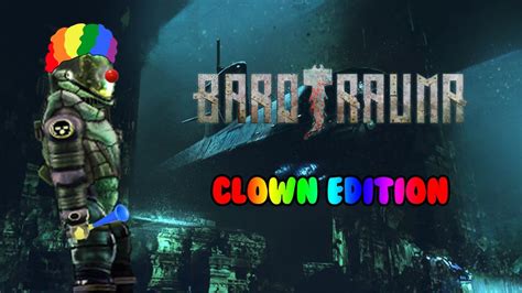 Barotrauma Clown Edition Ep1 YouTube