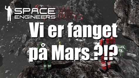 Space Engineers Easy Survival Ep Vi Er Fanget P Mars Youtube