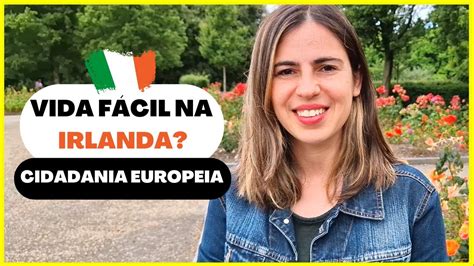 Ter A Cidadania Europeia Facilita A Vida De Quem Quer Morar Na Irlanda