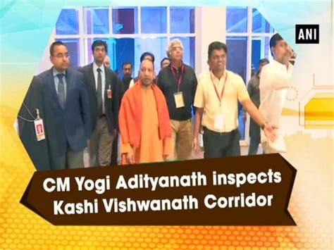 Cm Yogi Adityanath Inspects Kashi Vishwanath Corridor