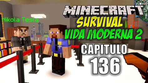 Minecraft Vida Moderna Capitulo Una Noche En El Museo Con