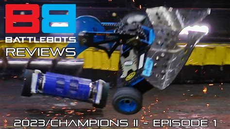 Battlebots 2023 Champions II Review Episode 1 TheDominusIgnis YouTube