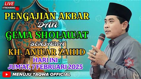 LIVE KH ANWAR ZAHID HARI INI JUM AT TANGGAL 7 FEBRUARI 2025