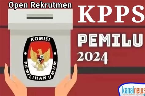 Buruan Daftar KPU Resmi Buka Pendaftaran KPPS Pemilu 2024 Ini Link