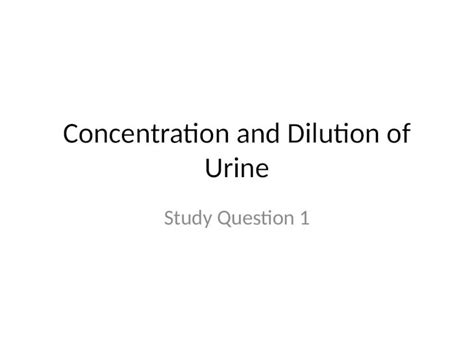 Pptx Concentration And Dilution Of Urine Dokumen Tips