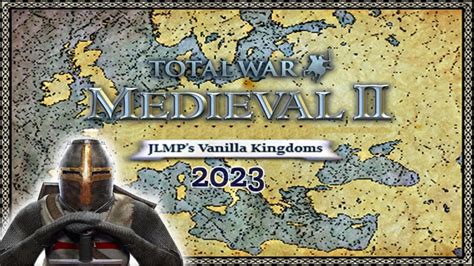 Jlmps Vanilla Kingdoms 2023 Medieval 2 Total War Youtube