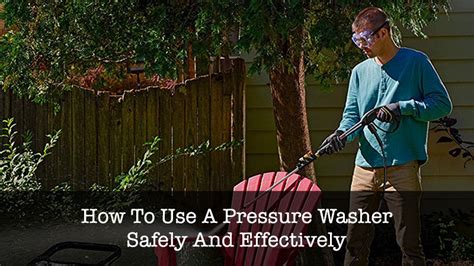 How To Use A Pressure Washer Safely And Effectively