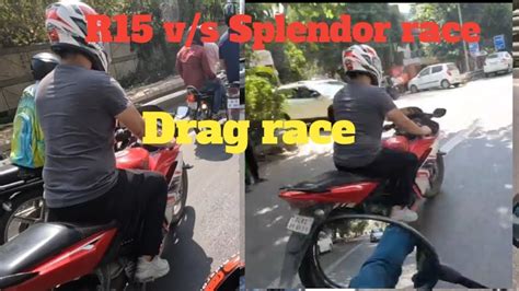 Drag Race R15 V S Splendor Race Maza Aa Gaya Hai Race Karke