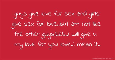 Guys Give Love For Sex And Girls Give Sex For Love But Text Message By Joseph