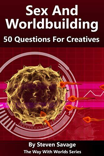 Sex And Worldbuilding 50 Questions For Creatives The Way