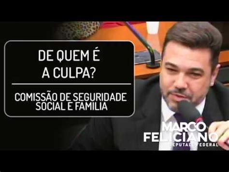 De Quem A Culpa Dep Pastor Marco Feliciano Youtube