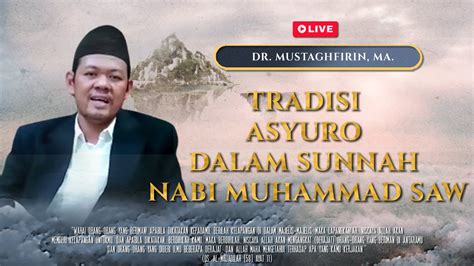 LIVE TRADISI ASYURO DALAM SUNNAH NABI MUHAMMAD SAW DR