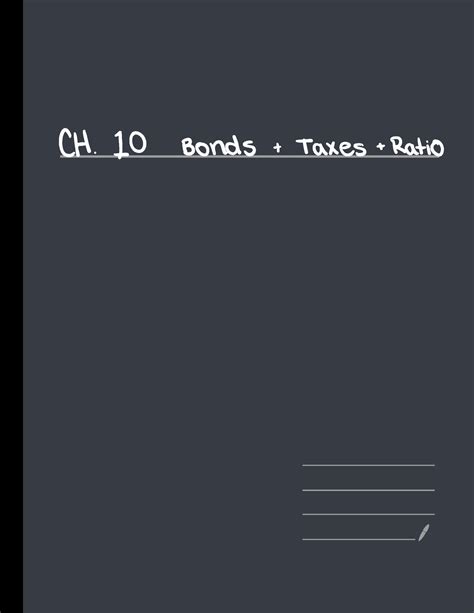 Chapter 10 ACCT - CH. 10 Bonds + Ta x e s+ Ratio Liabilities - balance