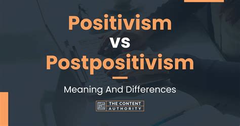 Positivism vs Postpositivism: Meaning And Differences