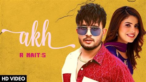 Akh Official Video R Nait New Punjabi Song 2023 Latest Punjabi