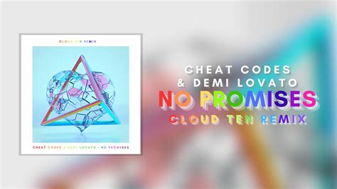 Cheat Codes Demi Lovato No Promises Cloud Ten Remix YouTube