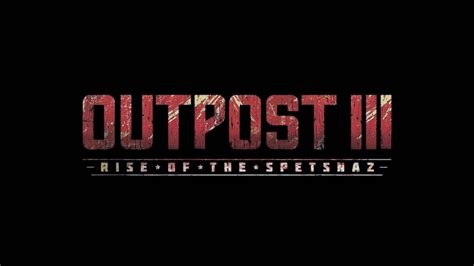 Outpost Rise Of The Spetsnaz Official Trailer Hd Youtube