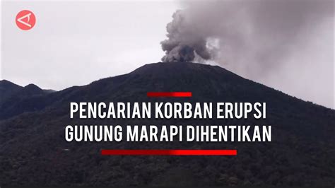 Operasi Pencarian Korban Erupsi Gunung Marapi Resmi Ditutup 23 Pendaki