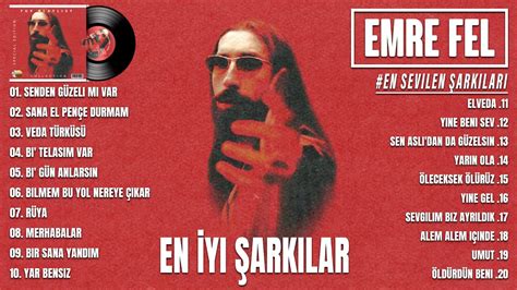 Emre Fel En Sevilen Şarkıları Emre Fel En İyi Şarkılar Arasındaki