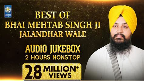 Best Of Bhai Mehtab Singh Jalandhar Wale Kirtan Jukebox Amritt