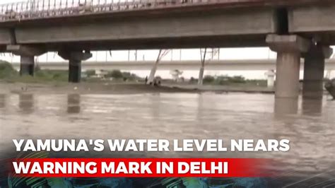 Yamunas Water Level Nears Warning Mark In Delhi Youtube