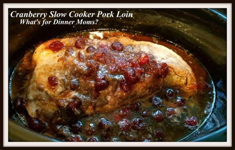 Cranberry Slow Cooker Pork Loin Whats For Dinner Moms