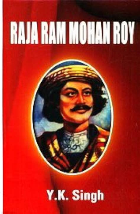 Raja Ram Mohan Roy Birth Anniversary Meet The Man Who Off