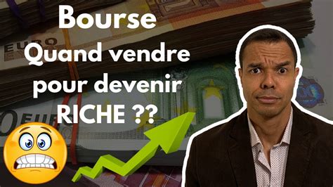 Bourse Quand Faut Il Vendre Pour Faire Fortune Youtube