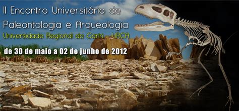 Urca realiza II Encontro Universitário de Paleontologia e Arqueologia