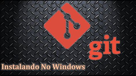 Como Instalar O Git No Windows Curso Do Ao Qa Intermedi Rio