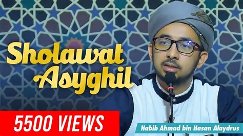 Sholawat Asyghil Habib Ahmad Bin Hasan Alaydrus Youtube