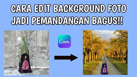 Cara Ubah Background Foto Jadi Pemandangan Bagus Kamu Harus Coba