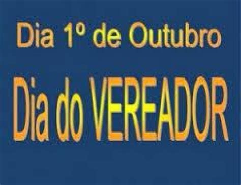 1º DE OUTUBRO DIA DO VEREADOR Câmara de São José dos