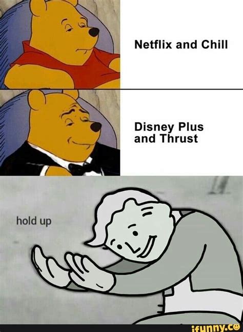 Netflix And Chill Disney Plus And Thrust Ifunny