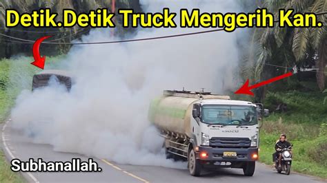 Detik Detik Truck Tangkih Menanjak Seperti Mau Meledak Insiden Di