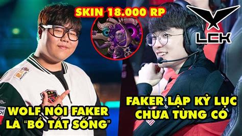 Update LMHT Wolf gọi Faker là bồ tát sống Quỷ Vương xác lập kỷ lục