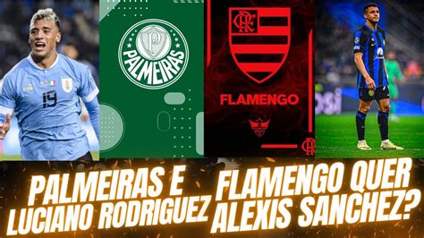 Luciano Rodriguez No PALMEIRAS FLAMENGO Quer ALEXIS SANCHEZ YouTube