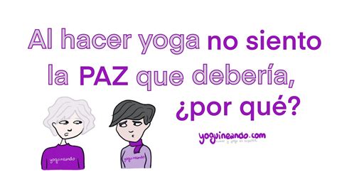 Al Hacer Yoga No Siento La Paz Que Deber A Con Julia Yoguineando