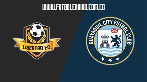 Ver Partido Libertad Vs Guayaquil City En Vivo Gratis Por Ligapro