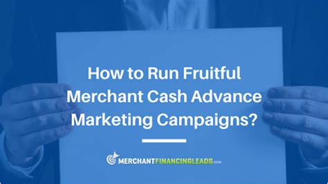 How To Run Fruitful Merchant Cash Advance Marketing Campaigns