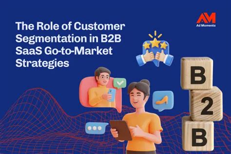 Customer Segmentation In B2b Saas Go To Market Strategies