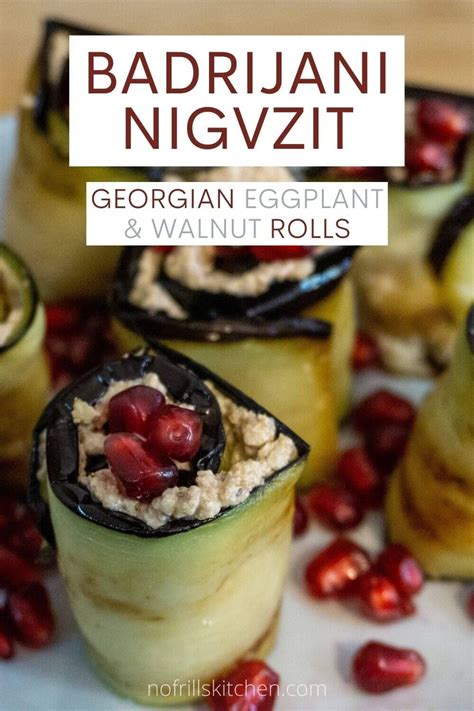 Badrijani Nigvzit Recipe Georgian Eggplant Rolls Recipe Georgian