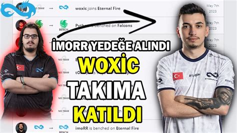 WOXİC ETERNAL FİRE A KATILDI İMORR YEDEKLERE ALINDI YouTube