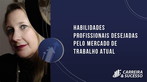 Habilidades Profissionais Desejadas Pelo Mercado De Trabalho Atual