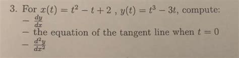 Solved 3 For X T T2−t 2 Y T T3−3t Compute −dxdy The